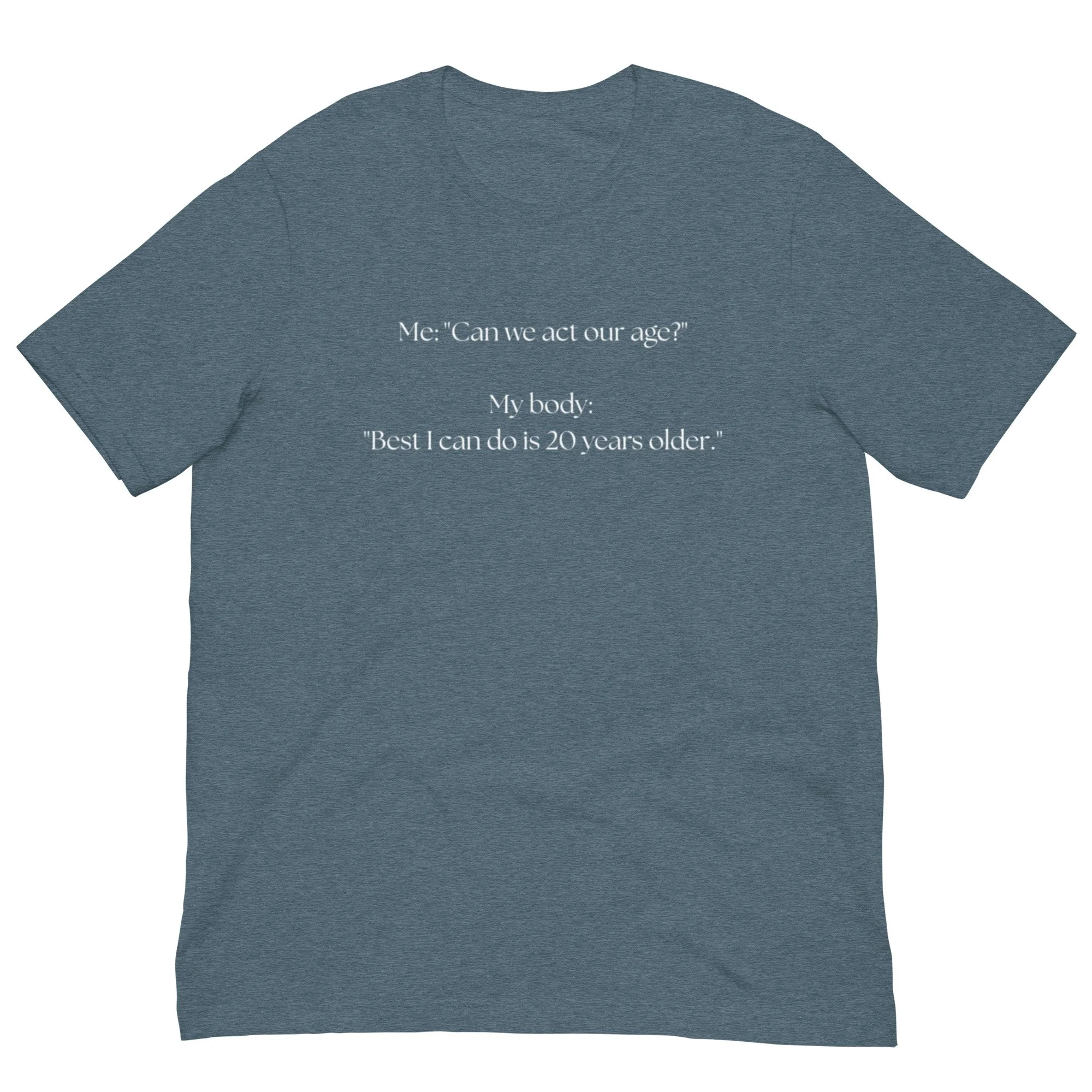 20 Years Older - Unisex T-shirt