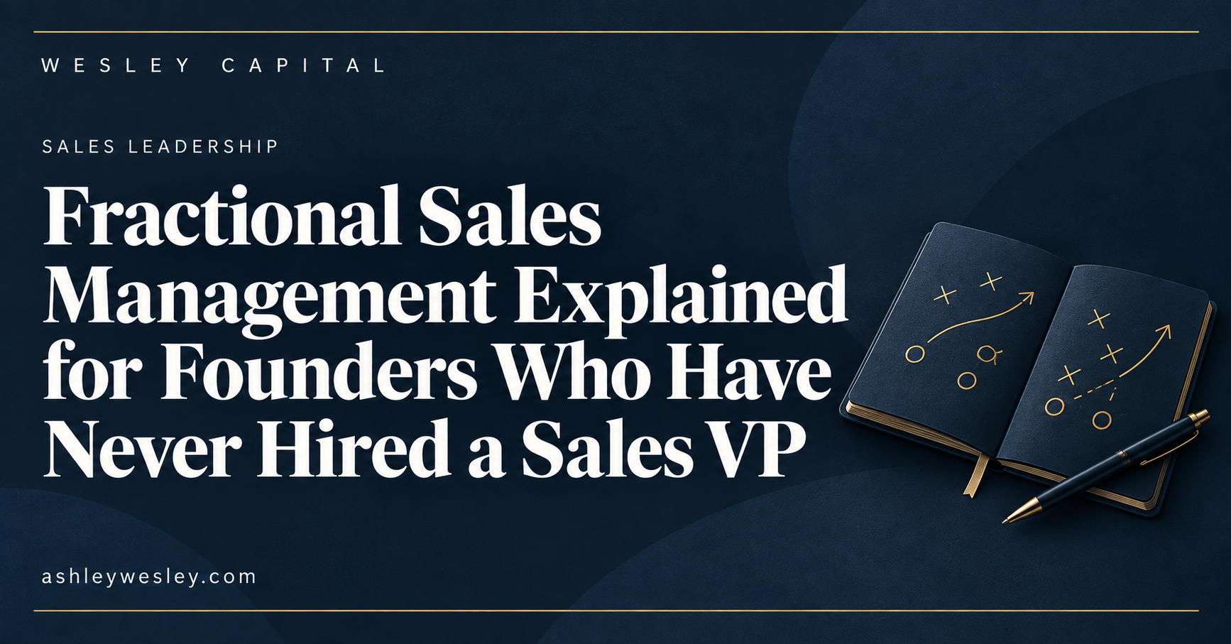 Fractional Sales Management Explained for Founders Who Have Never Hired a Sales VP