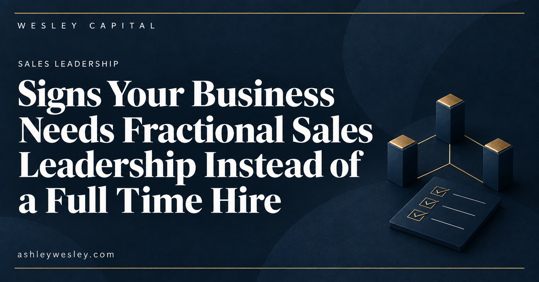 Signs Your Business Needs Fractional Sales Leadership Instead of a Full Time Hire