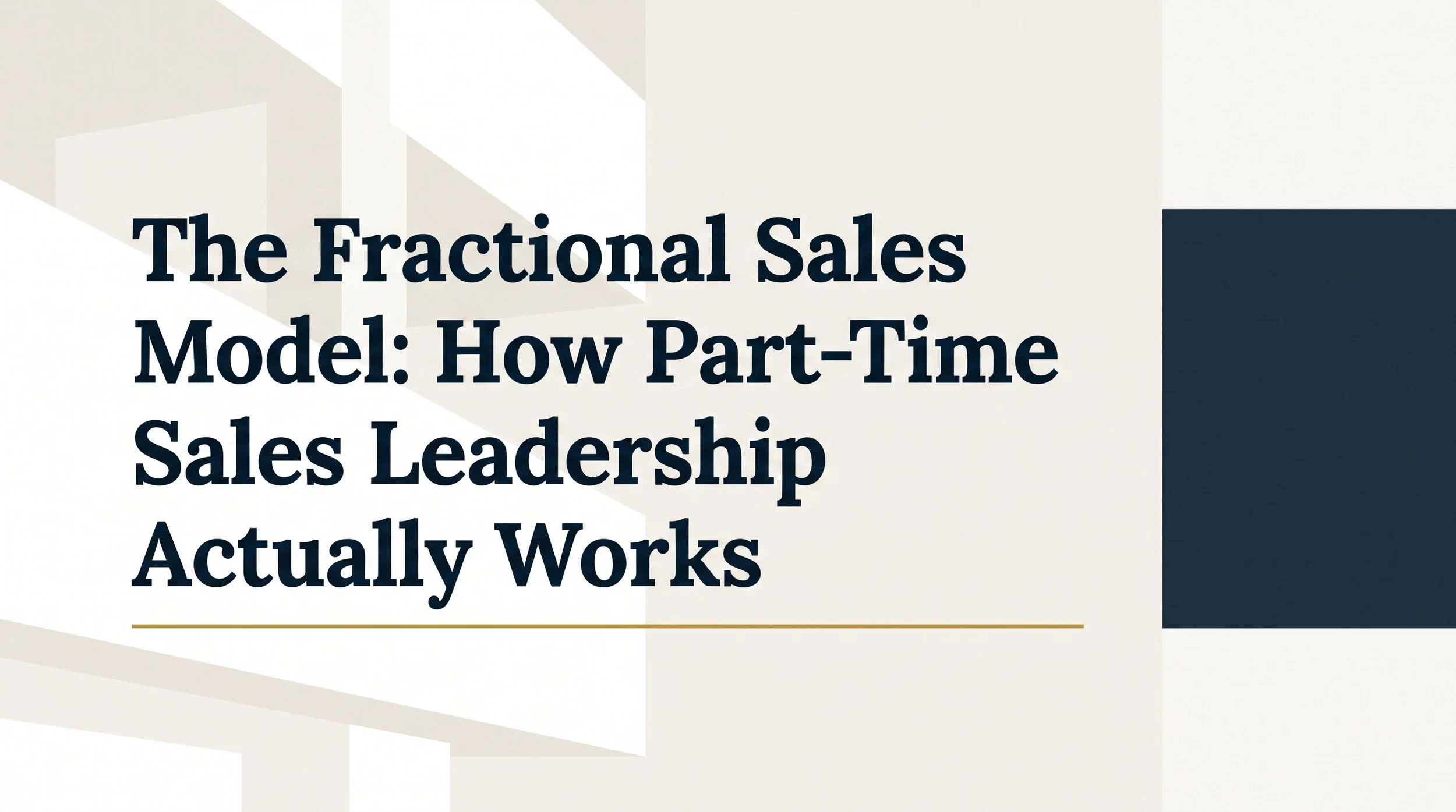 The Fractional Sales Model: How Part-Time Sales Leadership Actually Works