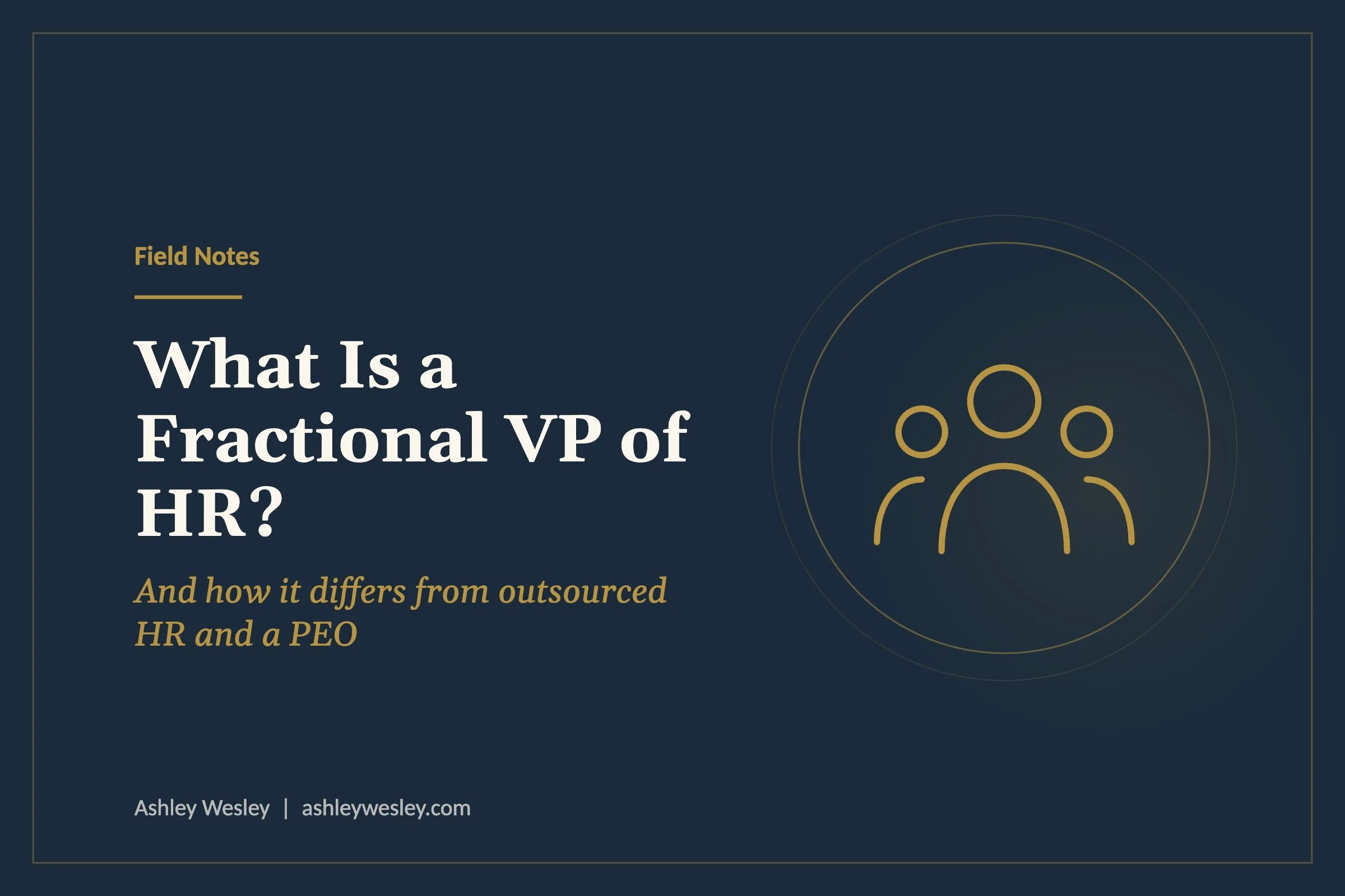What Is a Fractional VP of HR? (And How It Differs From Outsourced HR and a PEO)