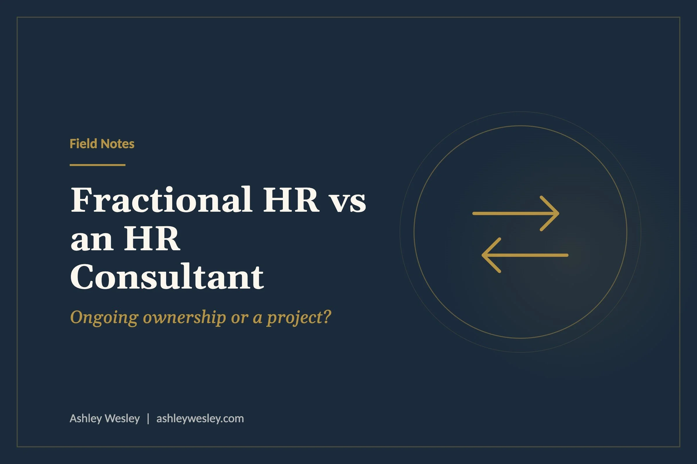 Fractional HR vs an HR Consultant: Ongoing Ownership or a Project?