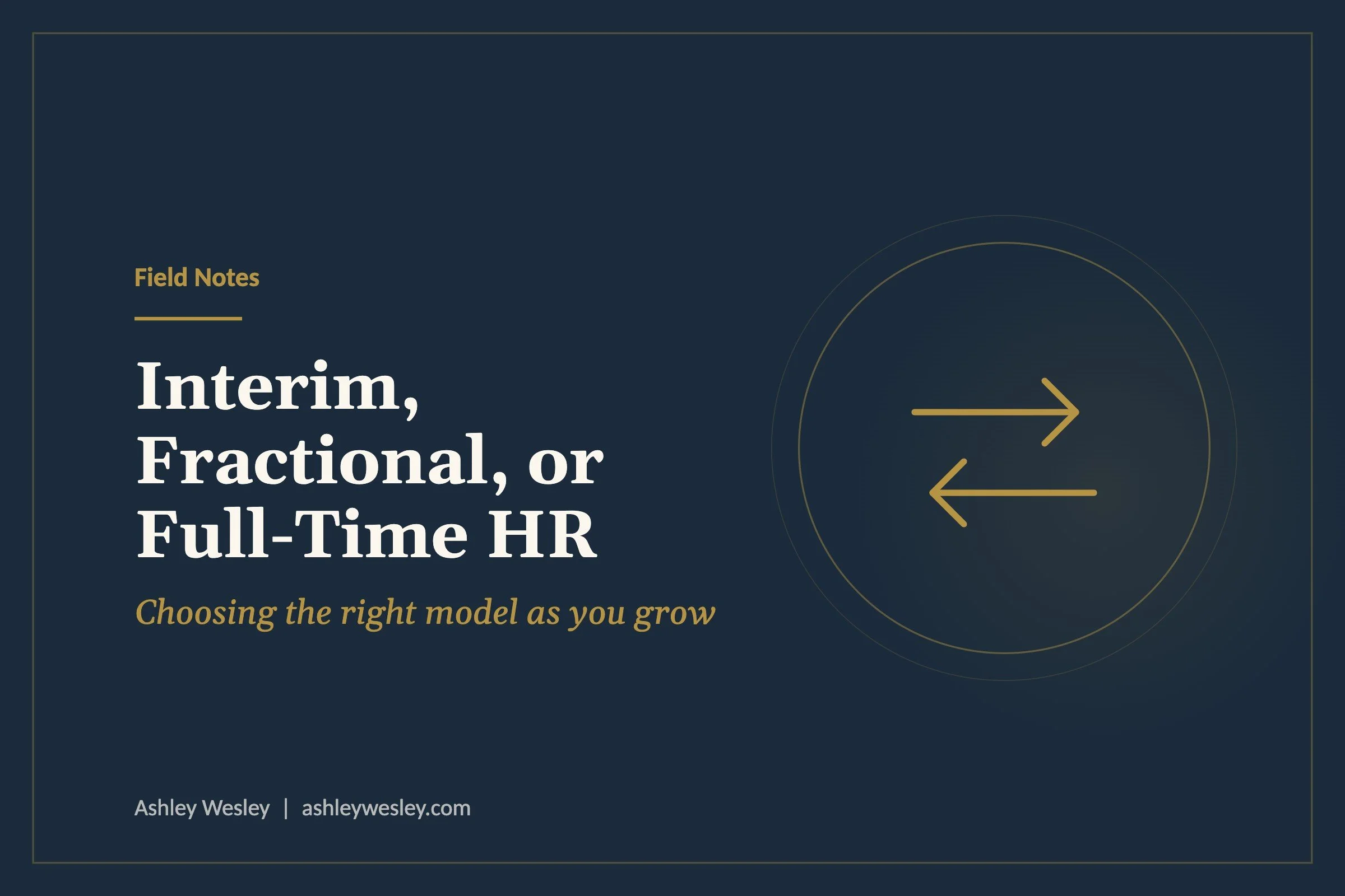 Interim, Fractional, or Full-Time HR: Choosing the Right Model as You Grow