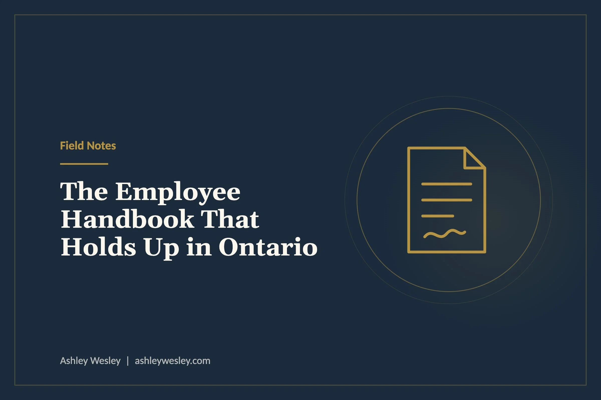 The Employee Handbook That Holds Up in Ontario