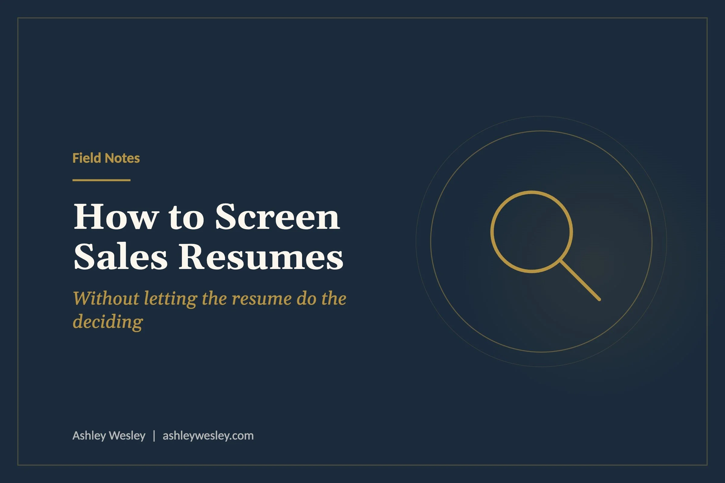 How to Screen Sales Resumes (Without Letting the Resume Do the Deciding)