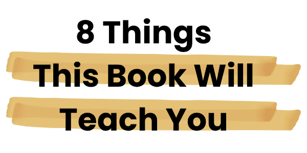 8 Things This Book Will Teach You