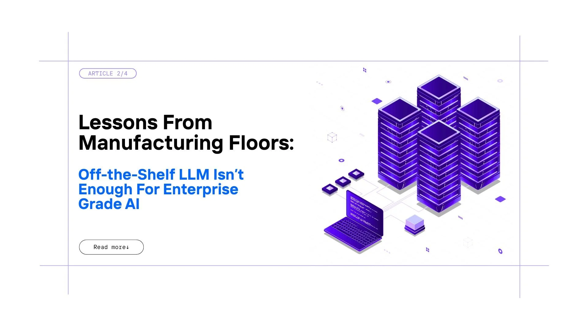 Off-the-Shelf LLM Isn’t Enough For Enterprise Grade AI