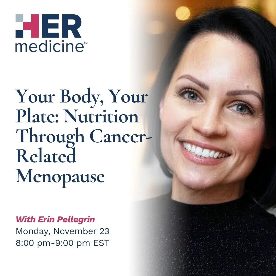 Your Body, Your Plate: Nutrition Through Cancer-Related Menopause - Erin Pellegrin, RD, LDN