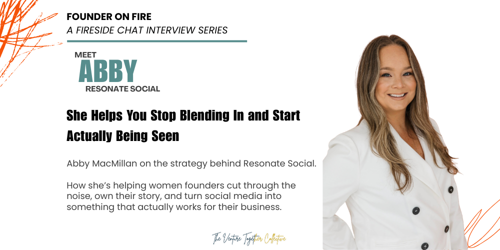 Founder on Fire: Abby MacMillan