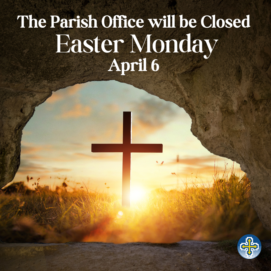 The Parish Office will be closed on Easter Monday, April 6