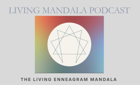 A promotional graphic for the Living Mandala Podcast featuring a colorful background and a white circle with a geometric mandala design. The text reads 'LIVING MANDALA PODCAST' at the top and 'THE LIVING ENNEAGRAM MANDALA' at the bottom.