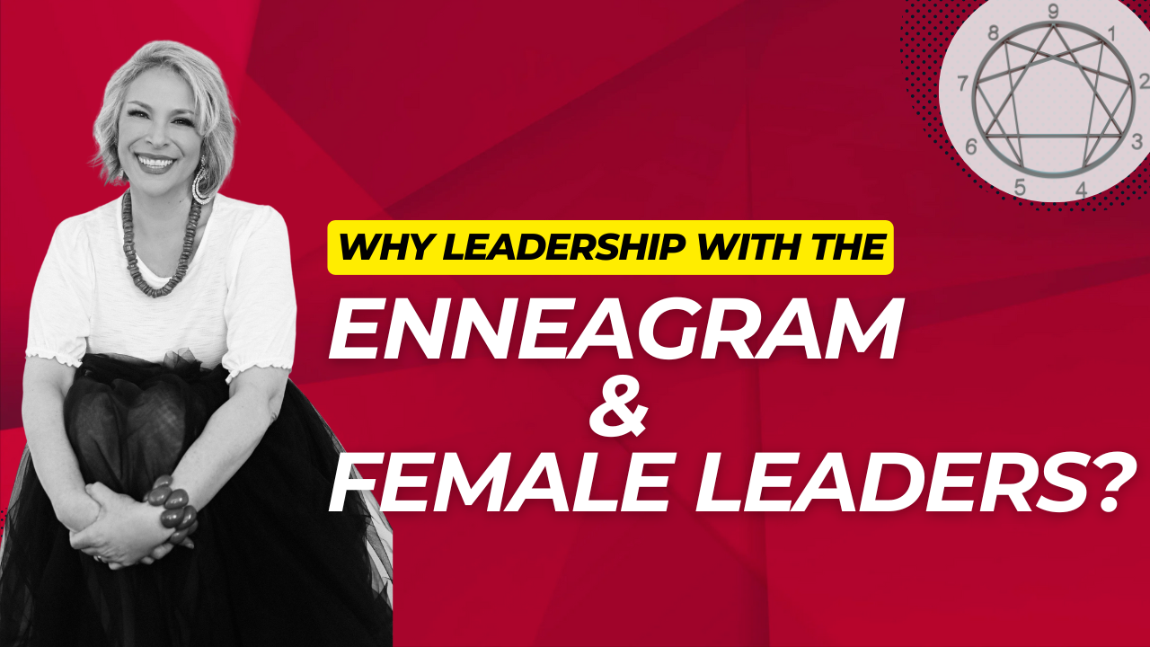 How the Enneagram Transforms Women’s Leadership: A Deeper Approach