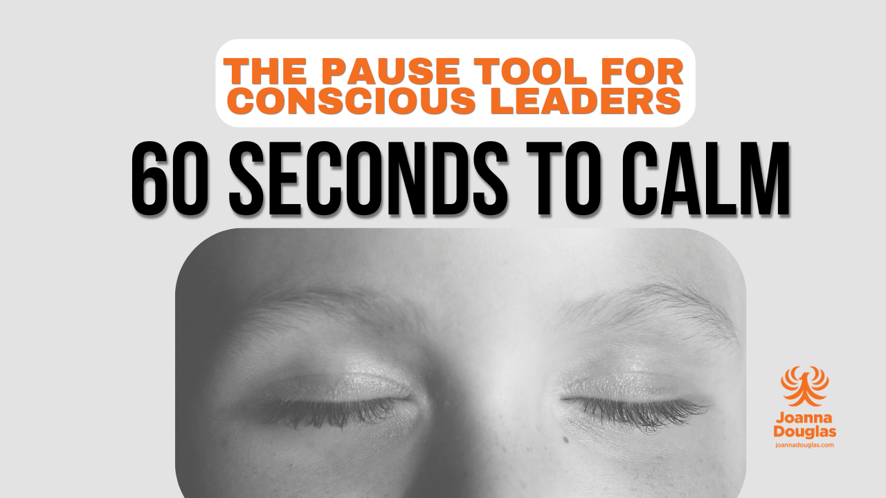 The Pause Tool: A 60-Second Nervous System Reset for Conscious Leaders