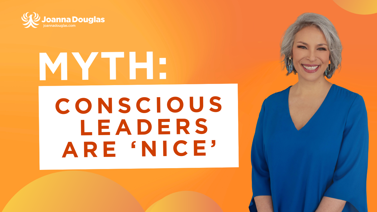 Nice vs. Conscious Leadership: The Myth That Holds Leaders Back