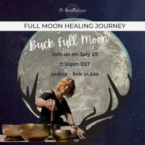 Promotional poster for a full moon healing journey titled 'Buck Full Moon', scheduled for July 21 at 7:30 pm EST, online event. Features a large full moon graphic with a person playing a singing bowl in front of it.