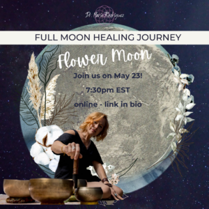 Advertisement for a Flower Moon Full Moon Healing Journey event on May 23, online at 7:30 PM EST, featuring a woman with drums, set against a cosmic background with moon and floral visuals.