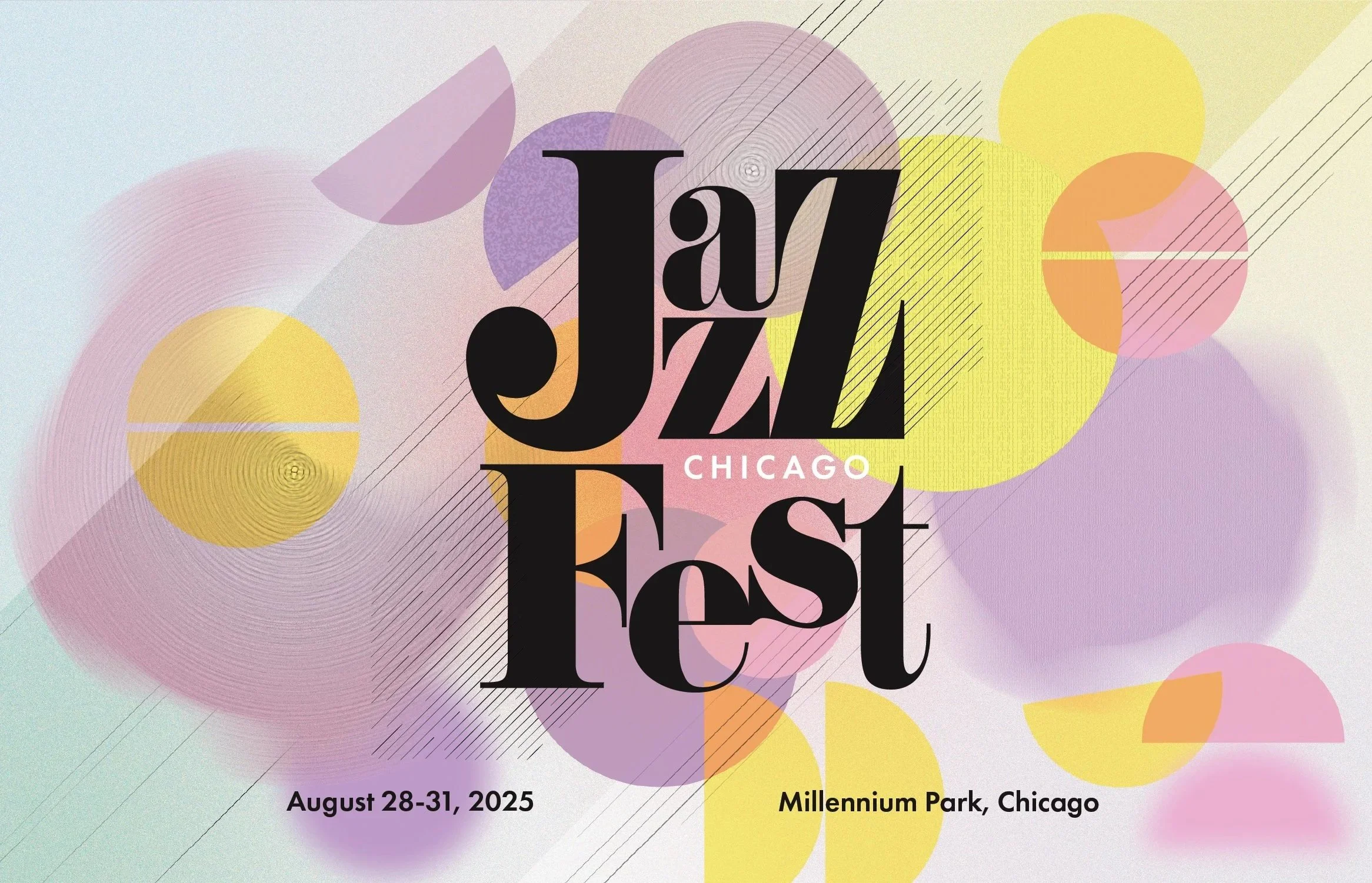 Colorful abstract background with circles and lines, with overlaid text promoting the Chicago Jazz Fest, August 28-31, 2025 at Millennium Park, Chicago.