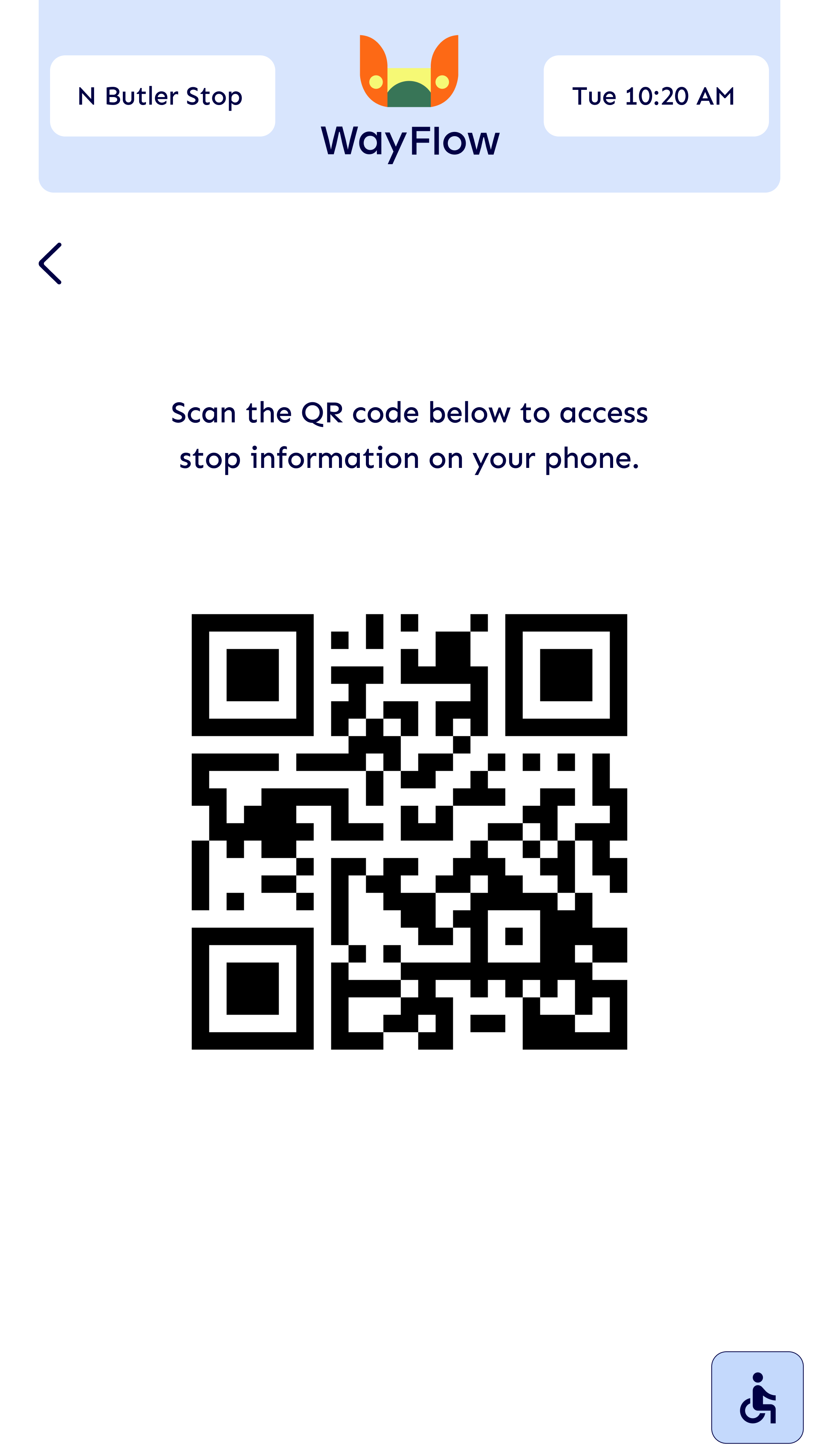 Mobile app screen with a logo at the top, showing a butterfly, and the words "WayFlow" below it. The top left shows "N Butler Stop" and the top right shows the time "Tue 10:20 AM." The screen instructs to scan a QR code to access stop information. There is a QR code in the center of the screen and a wheelchair accessibility icon at the bottom right corner.