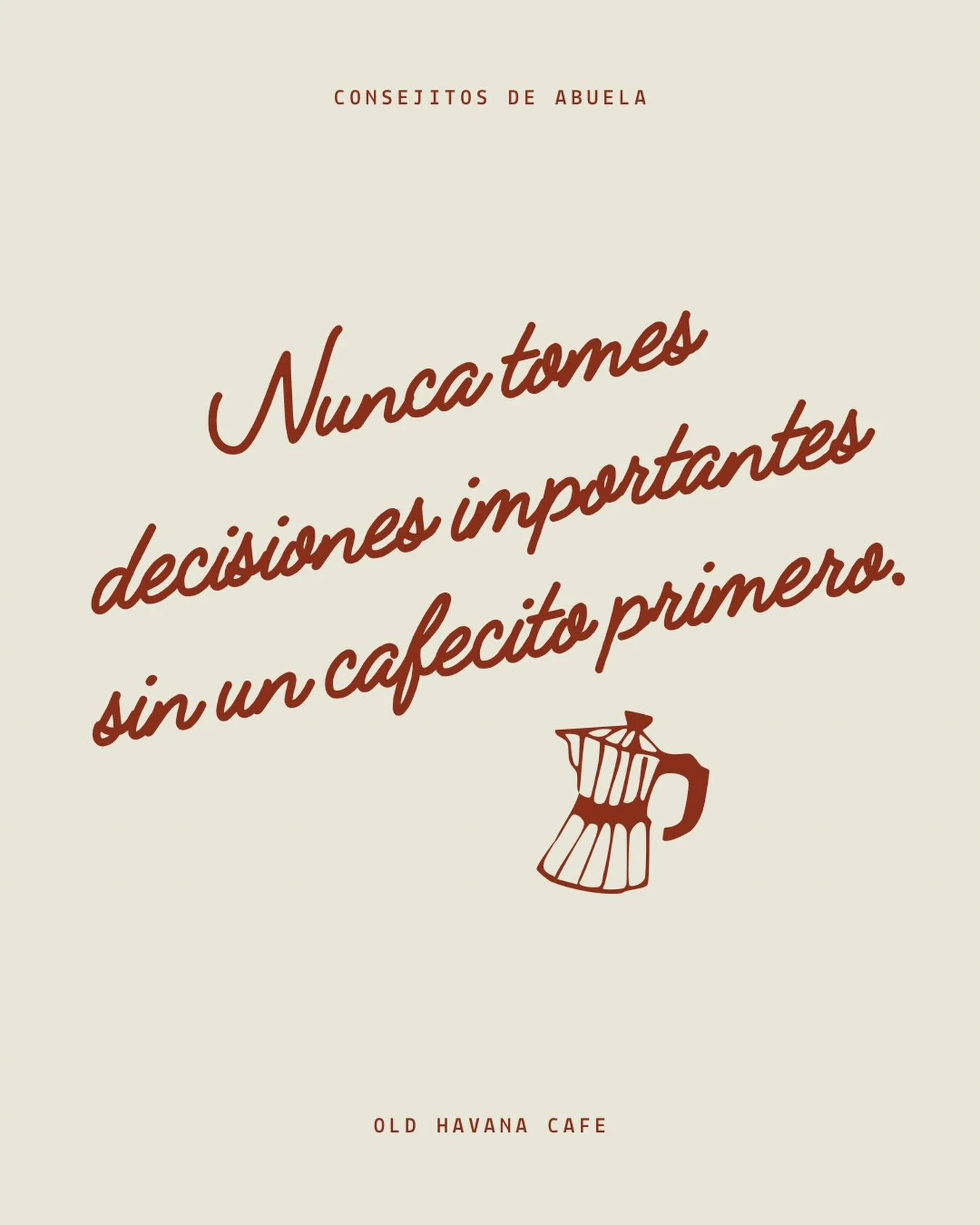 Introducing our new series: Consejitos de Abuela 💛
Little words of wisdom, best served with a cafecito.

Today&rsquo;s consejito says:
Never make important decisions without a cafecito first.

Stay tuned for more abuela-approved wisdom.

📍 Old Hava
