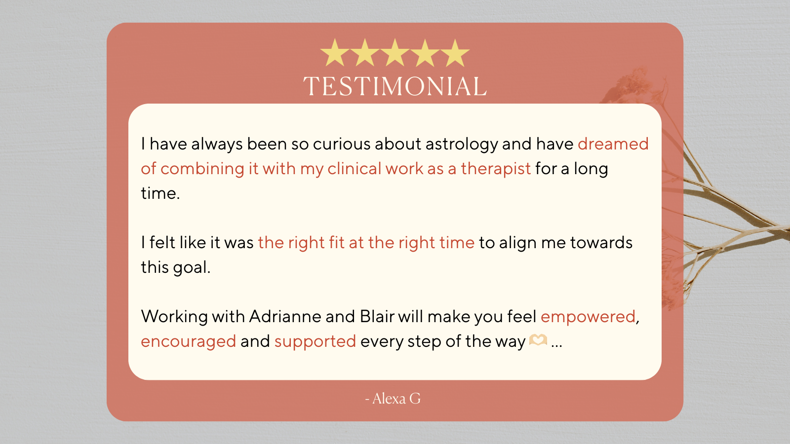 A testimonial card with five gold stars at the top, saying 'TESTIMONIAL' in large white text. The testimonial is in a cream box with black and red text, and a handwritten signature of Alexa G at the bottom. The background has faint botanical illustra