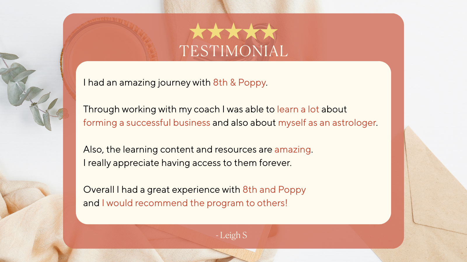 A testimonial overlay with five yellow stars, the word 'TESTIMONIAL' beneath, and a woman’s hand holding a cup of coffee in the background. The testimonial is written on a light beige card with reddish-brown text, praising 8th & Poppy's coaching and 