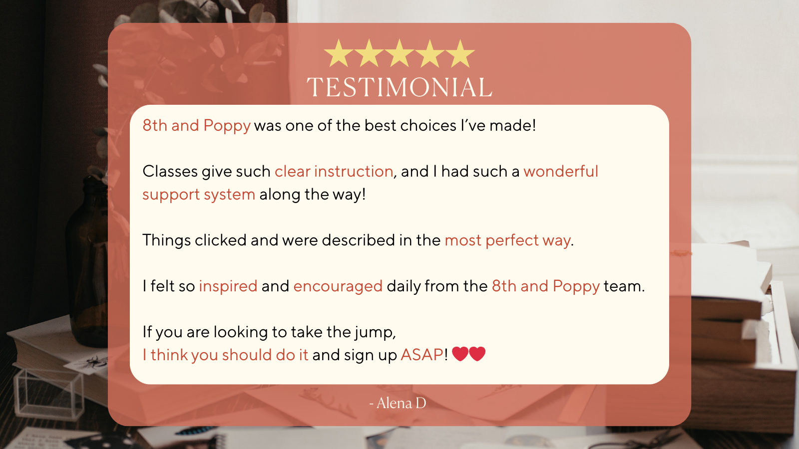 A testimonial card with five yellow stars and the word 'TESTIMONIAL' at the top. The card contains a positive review praising 8th and Poppy, mentioning clear instruction, support system, and encouragement, signed by Alena D. The background shows a bl