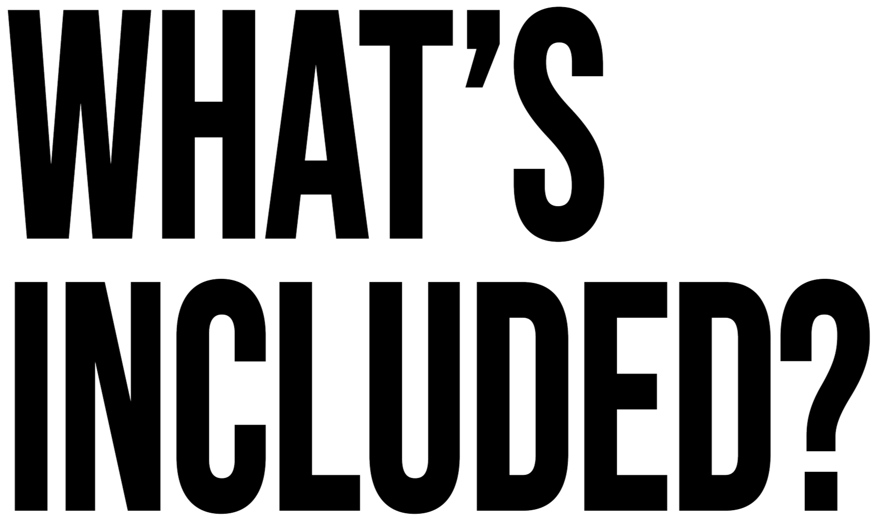 What's included? Big block text