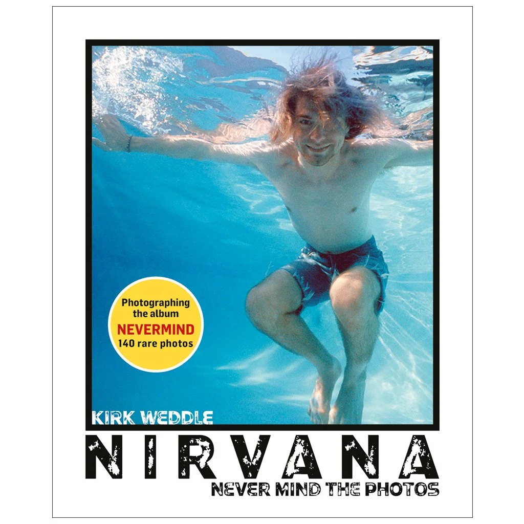 Nirvana: Never Mind the Photos by Kirk Weddle - Signed Copy