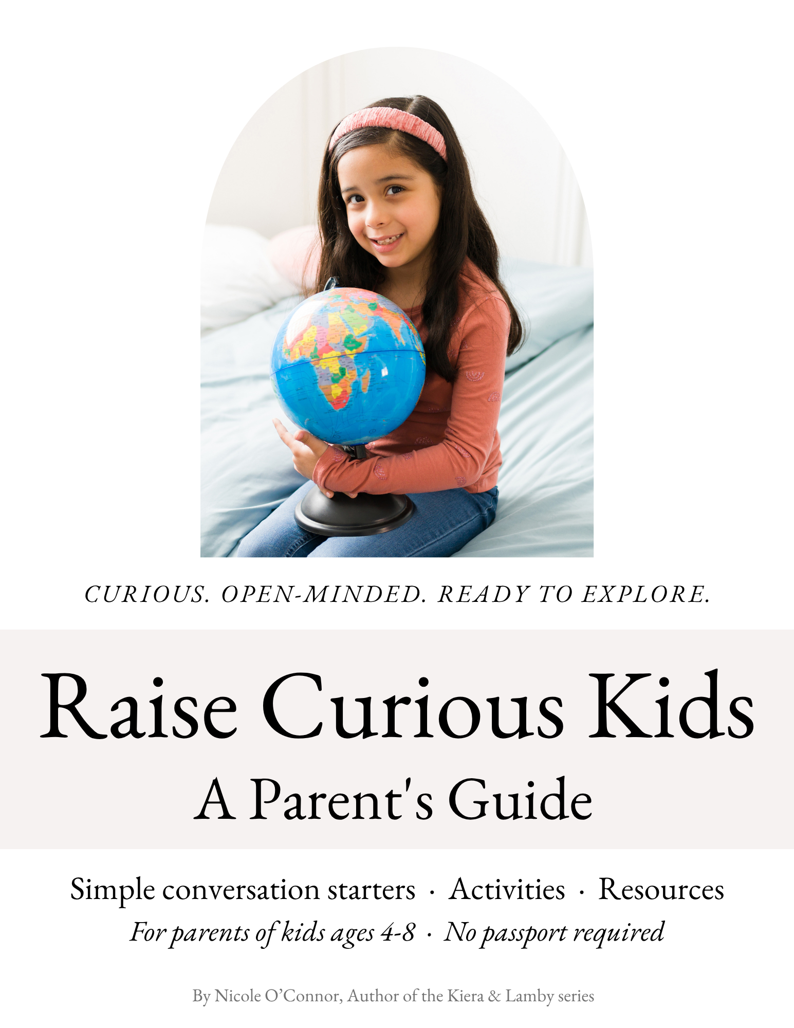 Book cover titled 'Raise Curious Kids: A Parent's Guide' with a photo of a smiling young girl wearing a pink headband, sitting on a bed, holding a globe.