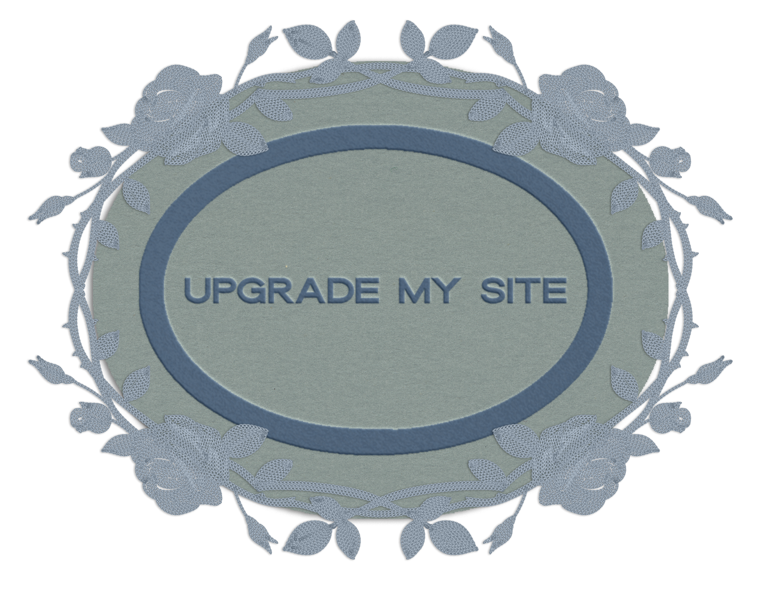 extra-hover Ornate gray oval frame with lace roses encases the text "UPGRADE MY SITE" in blue. The design has a classic and elegant feel.