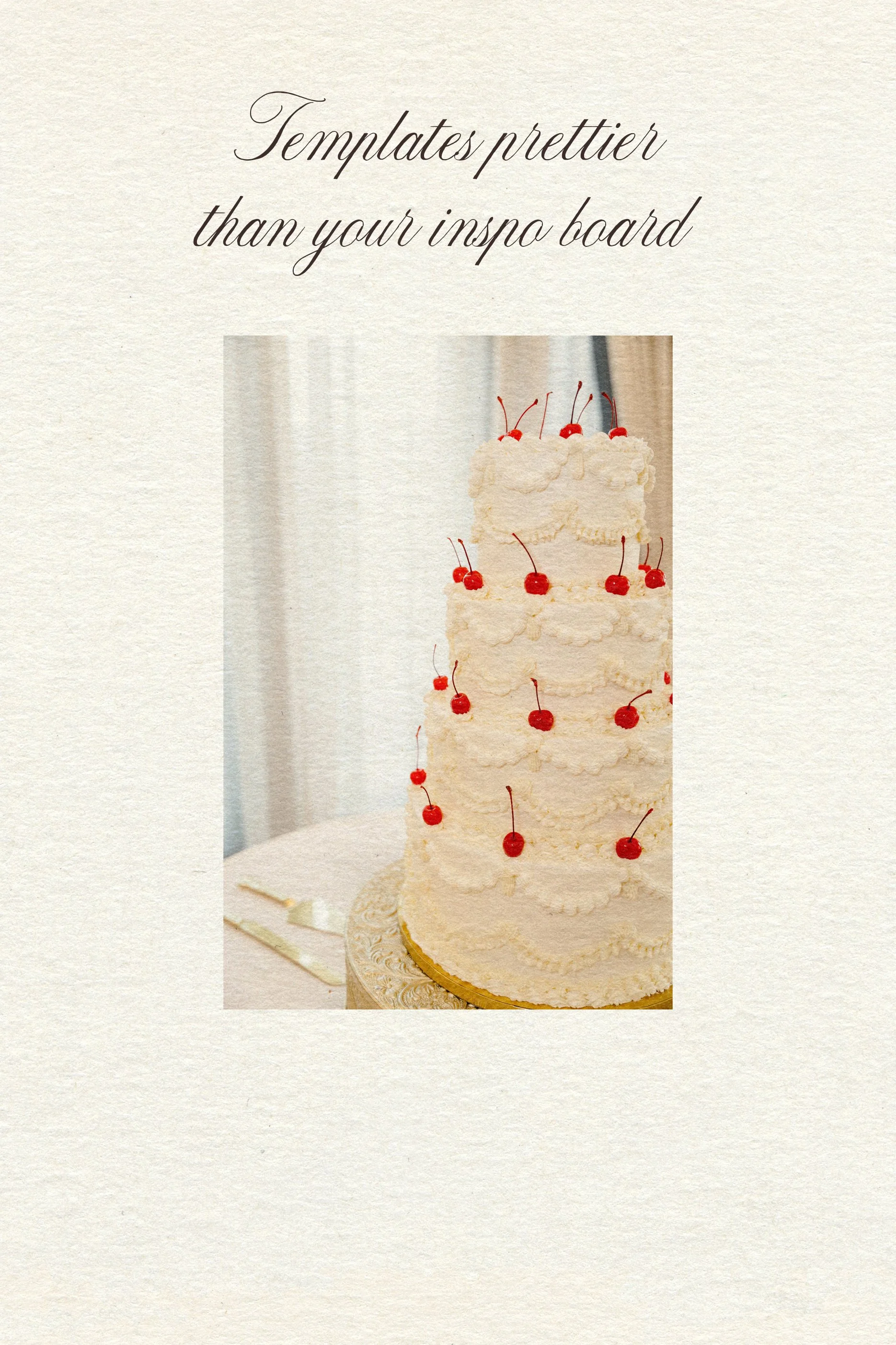 A four-tiered white cake adorned with bright red cherries on each layer, set against a softly lit curtain backdrop. The text above reads "Templates prettier than your inspo board" in elegant script.