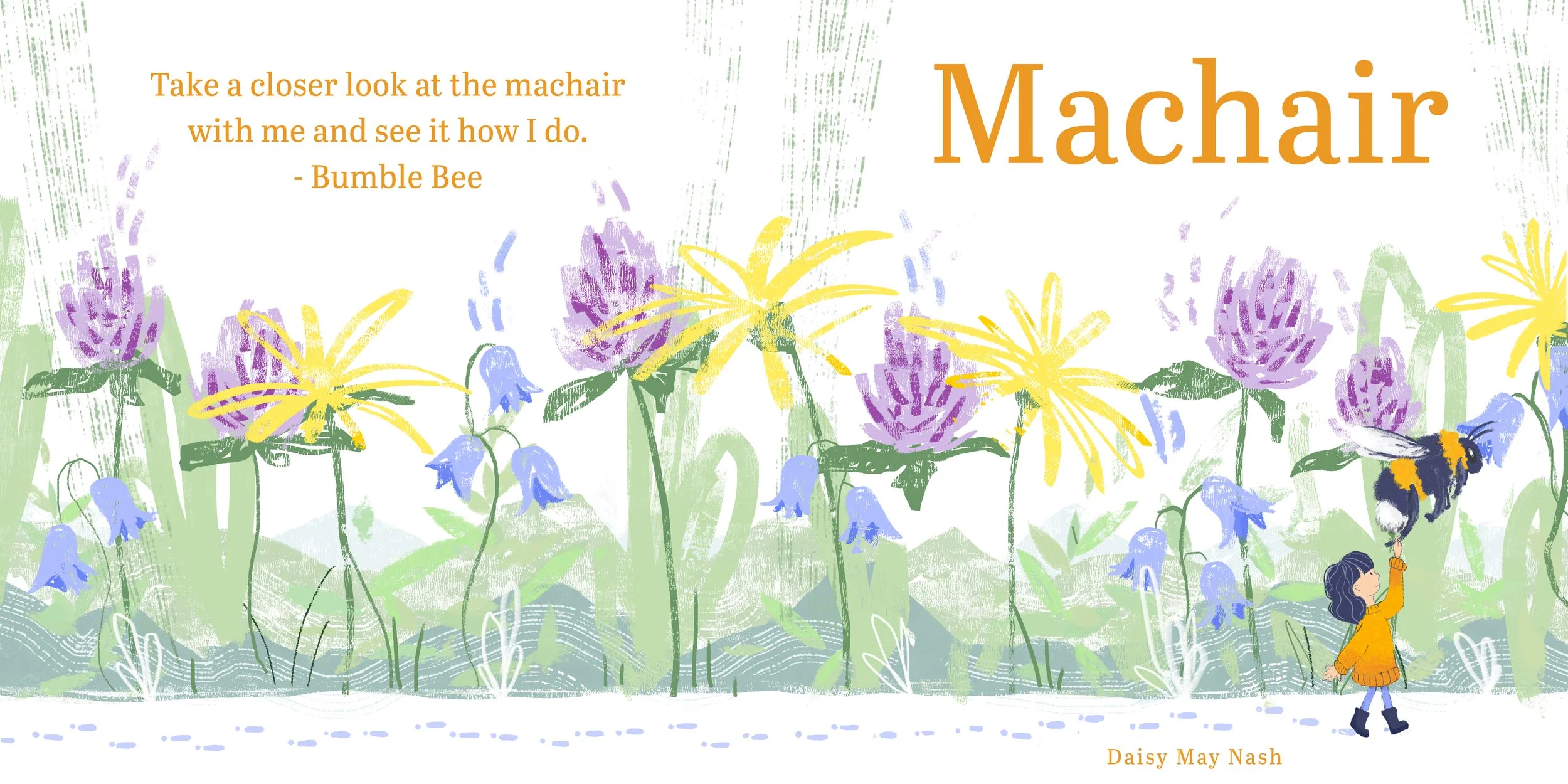 A colorful illustrated garden scene with purple, yellow, and blue flowers, and a girl in an orange sweater reaching to touch a bee. The text includes a quote from Bumble Bee and the title 'Machair', along with the author's name Daisy May Nash.