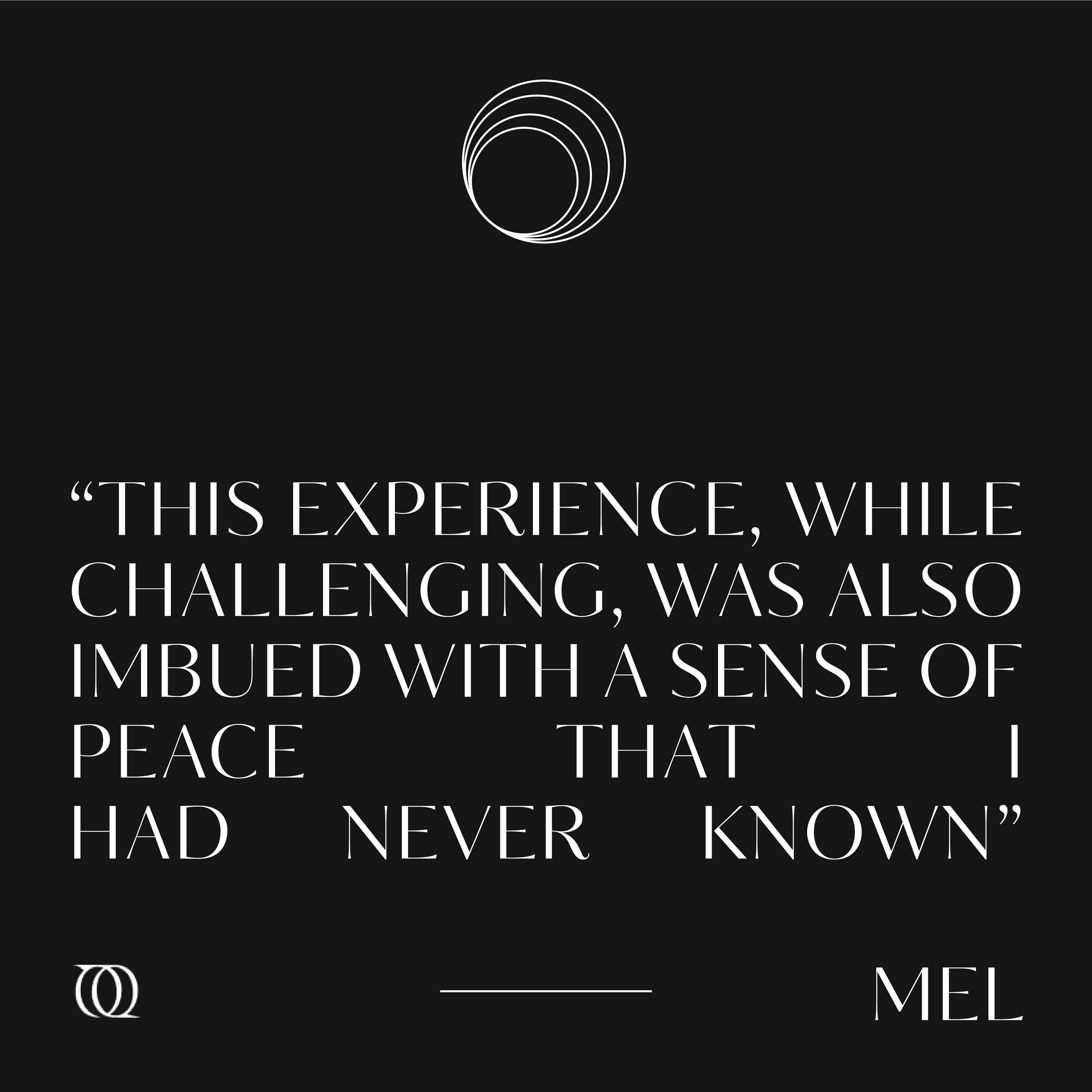 Inspirational quote by Mel, stating: "This experience, while challenging, was also imbued with a sense of peace that I had never known." The quote is written in white text on a black background, with a circular geometric design at the top.