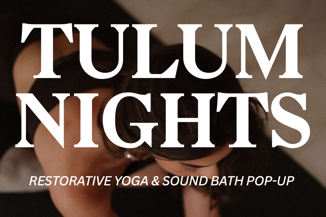 Tulum Nights: A Restorative Yoga & Sound Bath Pop-up by Casa Caia 