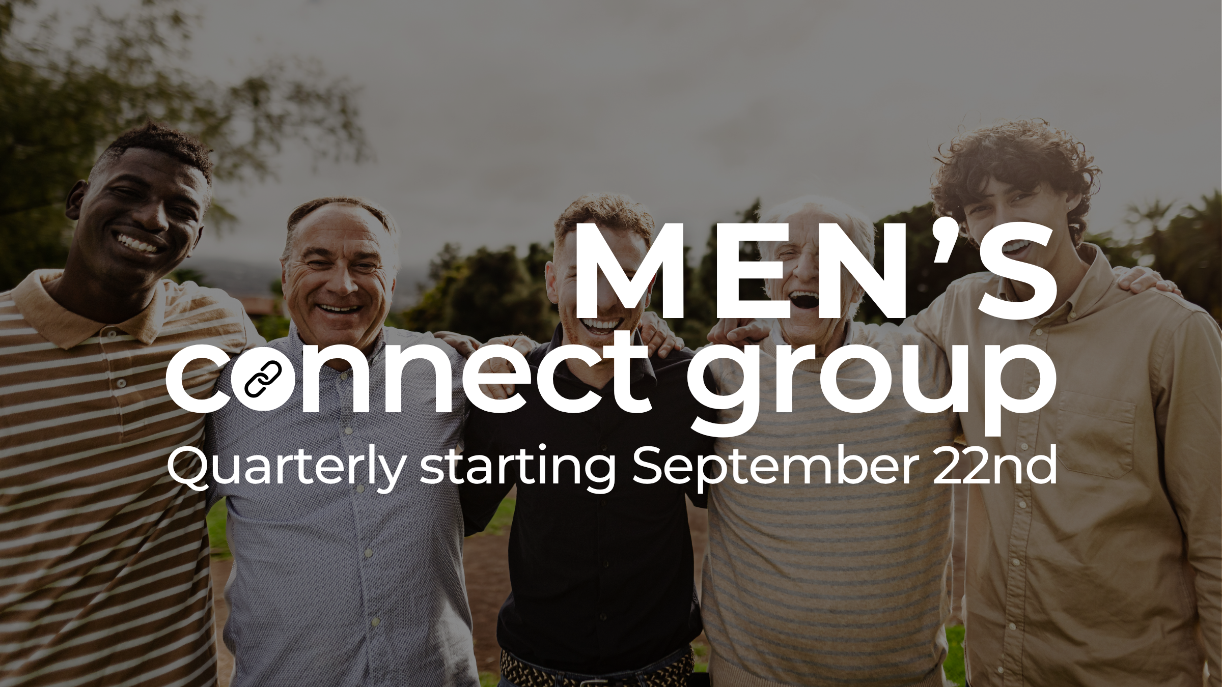 A group of six men standing outdoors with their arms around each other, smiling at the camera. Overlaid text announces a men's connect group starting quarterly on September 22nd.