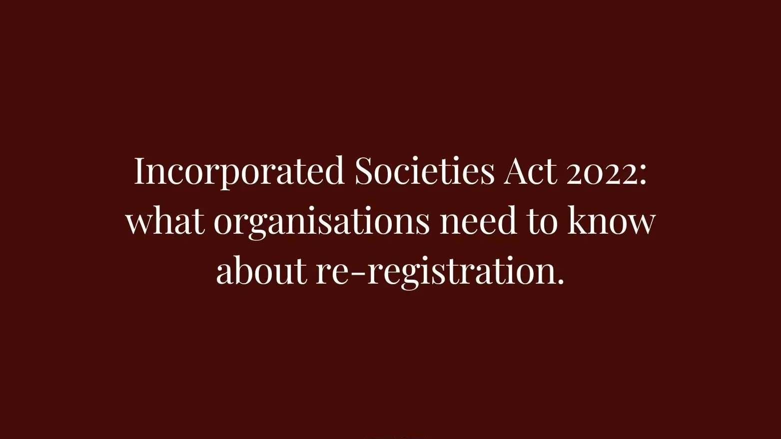 Incorporated Societies Act 2022: what Māori organisations need to know about re-registration