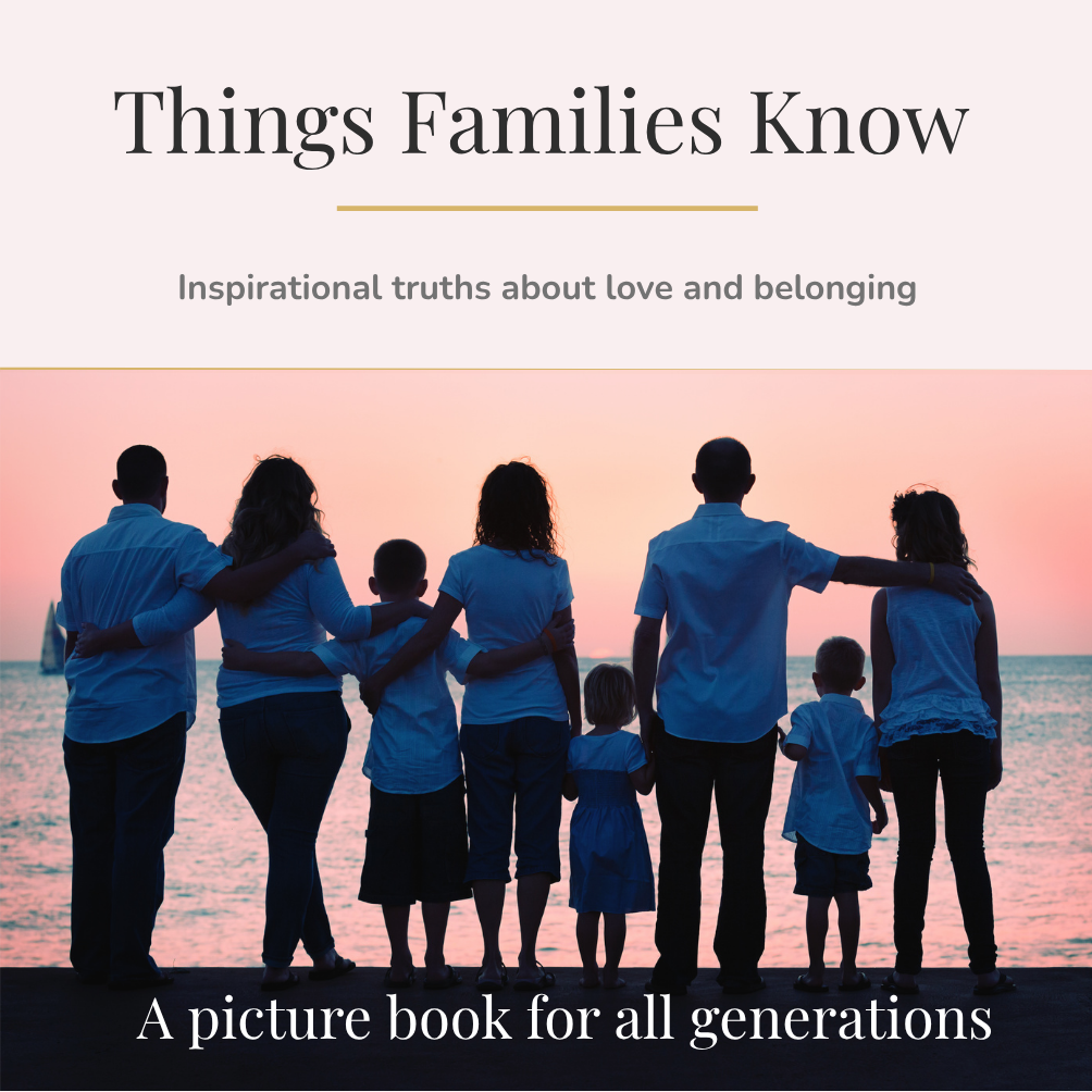 Cover of a book titled 'Things Families Know' with a subtitle 'Inspirational truths about love and belonging.' The cover features a photo of a diverse family of ten people, including children and adults, standing together at the beach during sunset, with their backs to the camera and arms around each other.