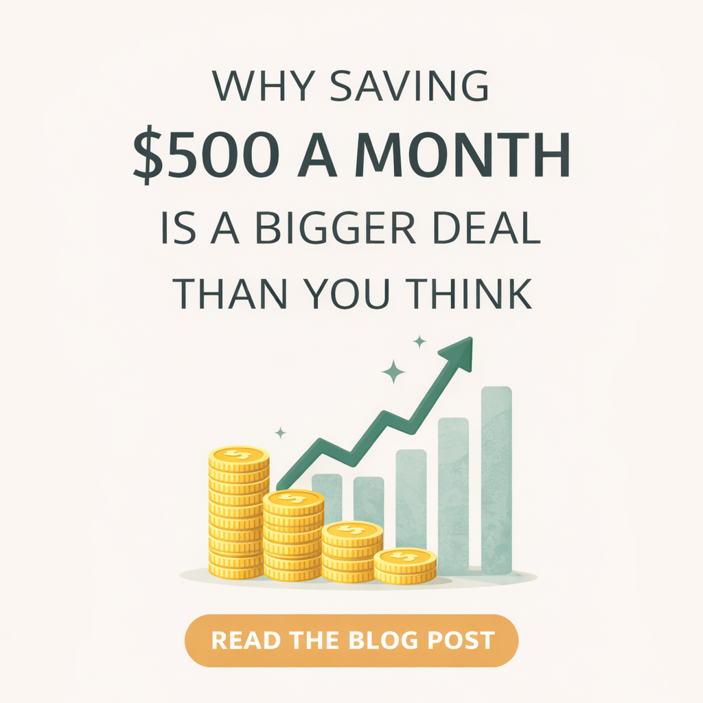 Why Saving $500 a Month Is a Bigger Deal Than You Think