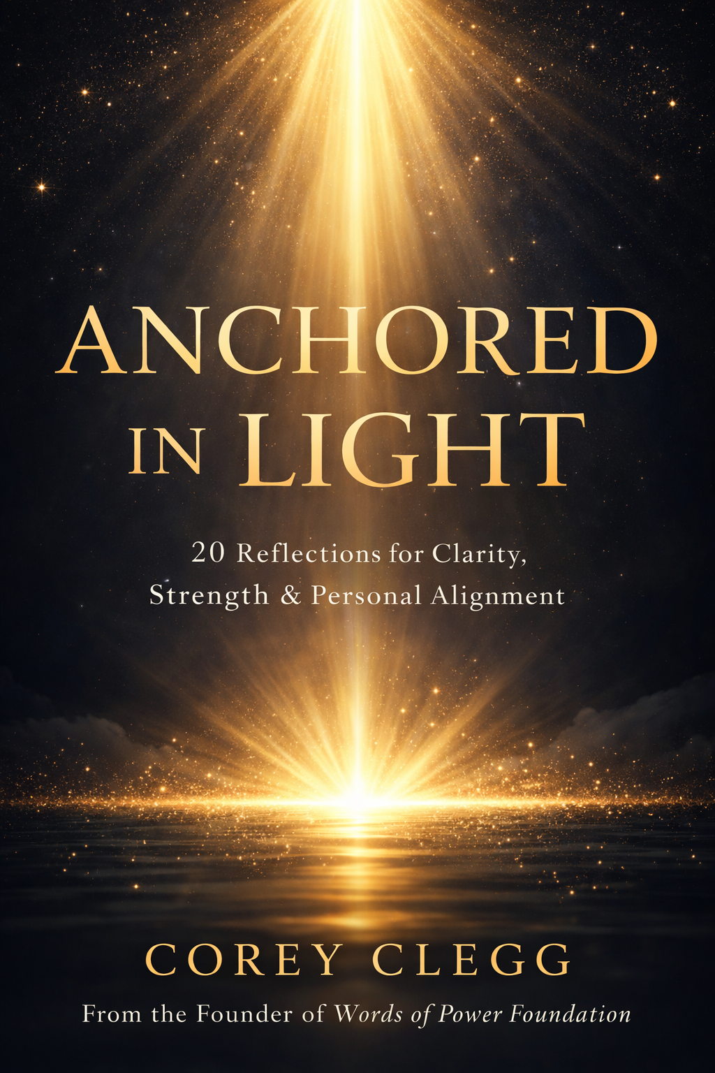 Anchored in Light: 20 Reflections for Clarity, Strength & Personal Alignment