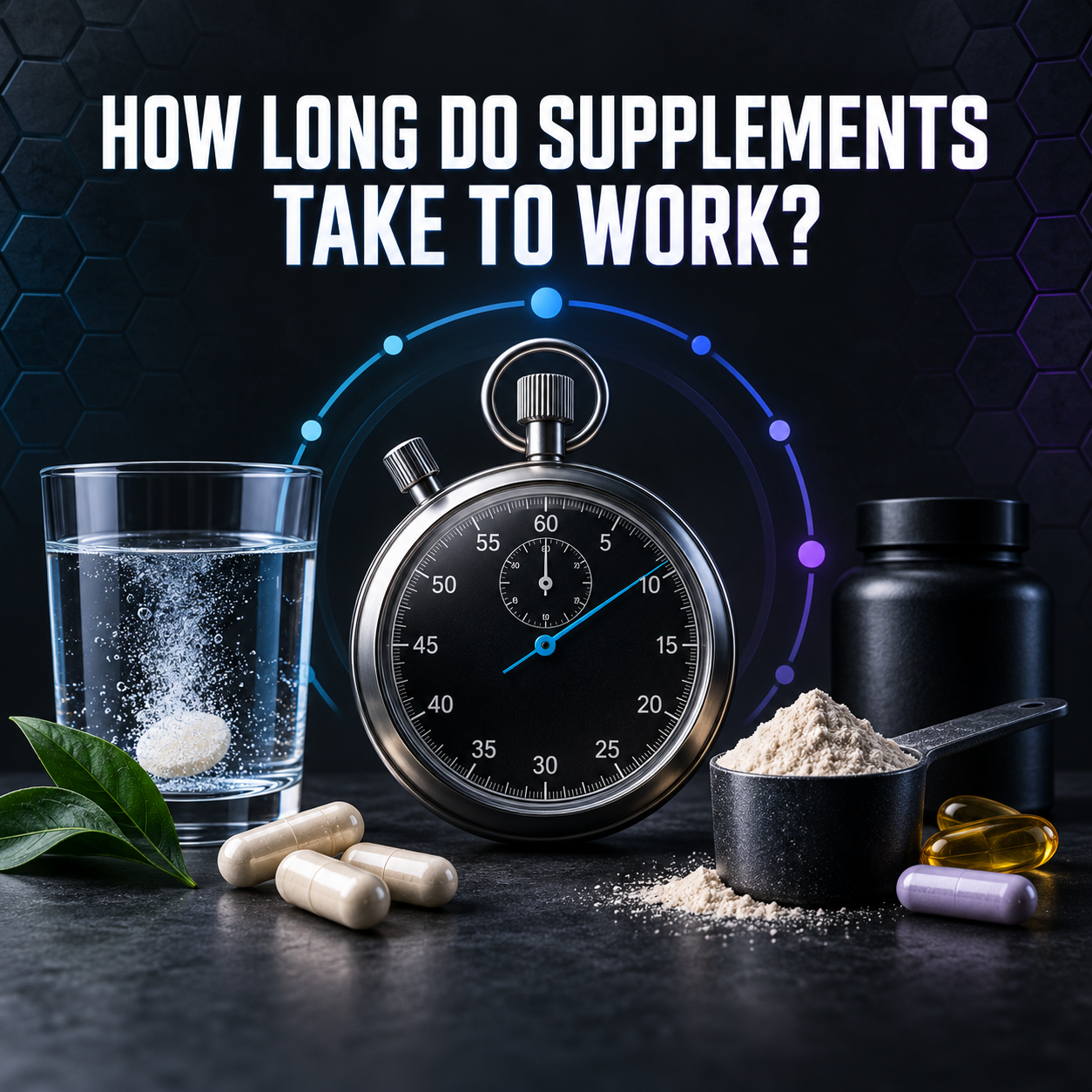 How Long Do Supplements Take To Work?