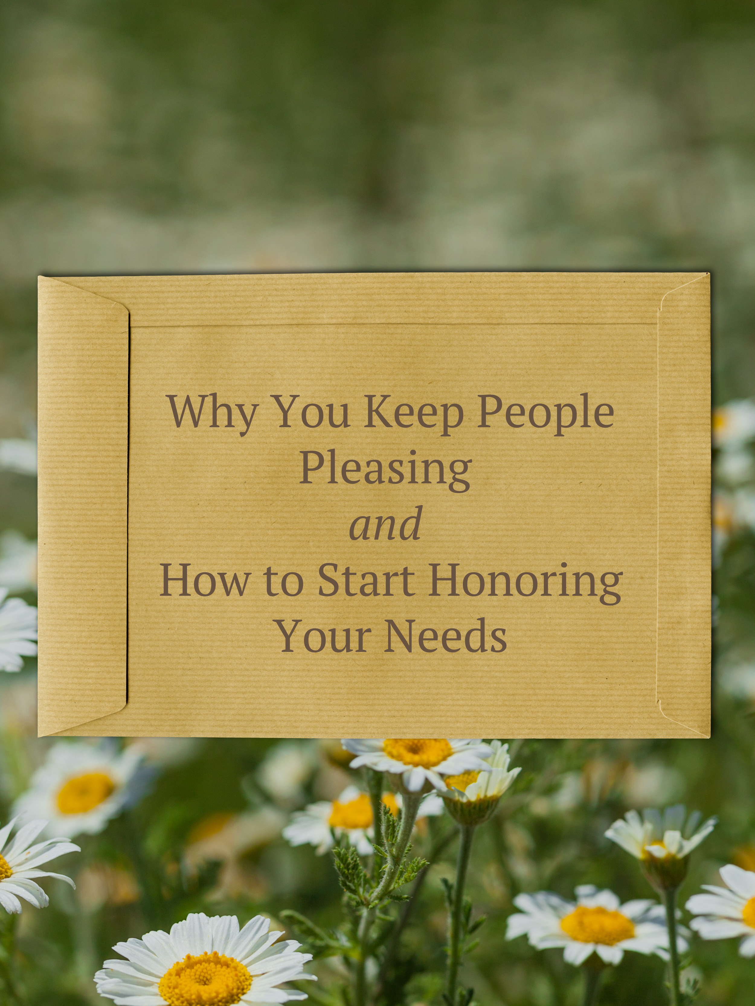 Why You Keep People Pleasing and How to Start Honoring Your Needs