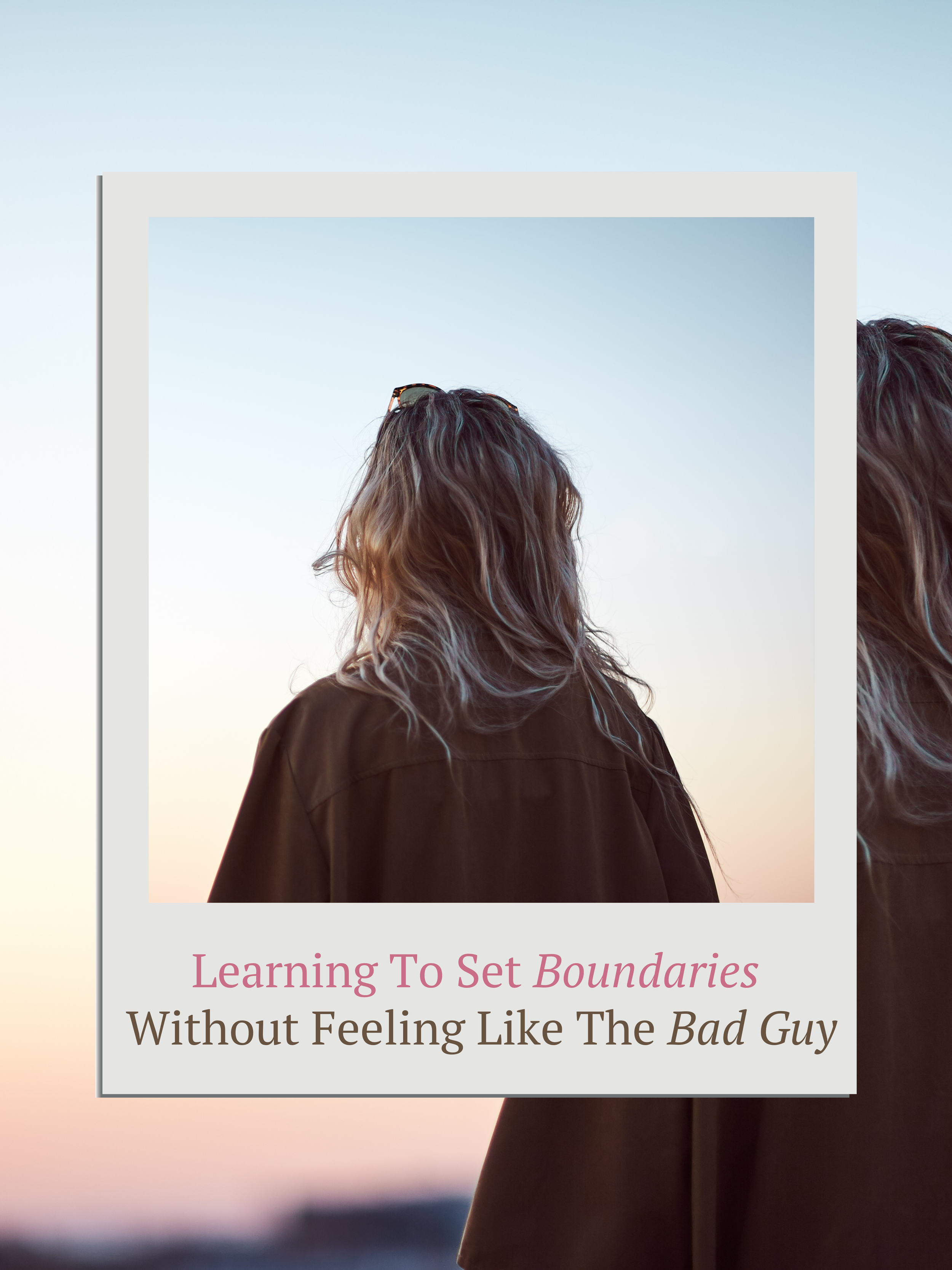 Learning To Set Boundaries Without Feeling Like The Bad Guy