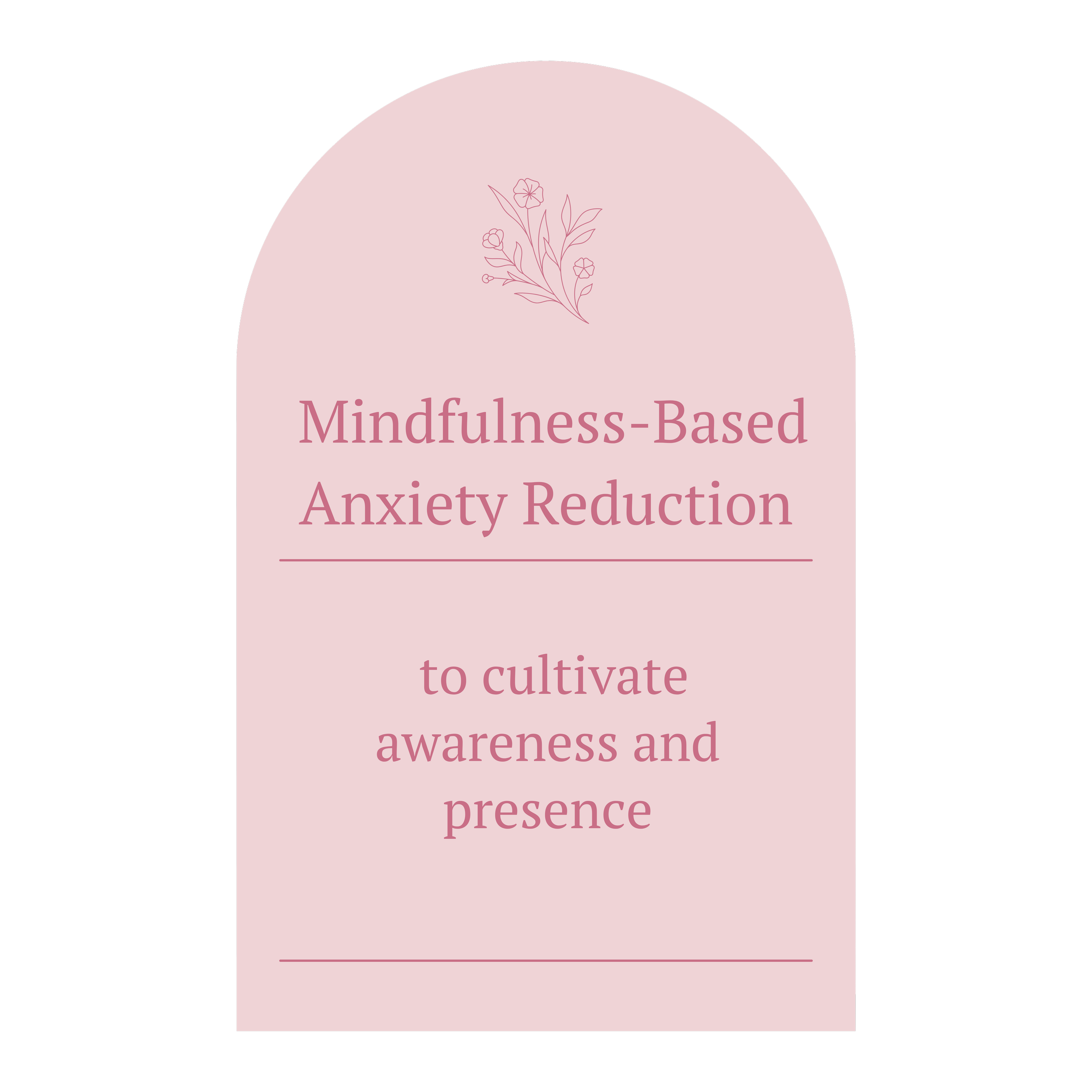 Pink poster with a floral illustration at the top, displaying the text 'Mindfulness-Based Anxiety Reduction to cultivate awareness and presence' in pink font.