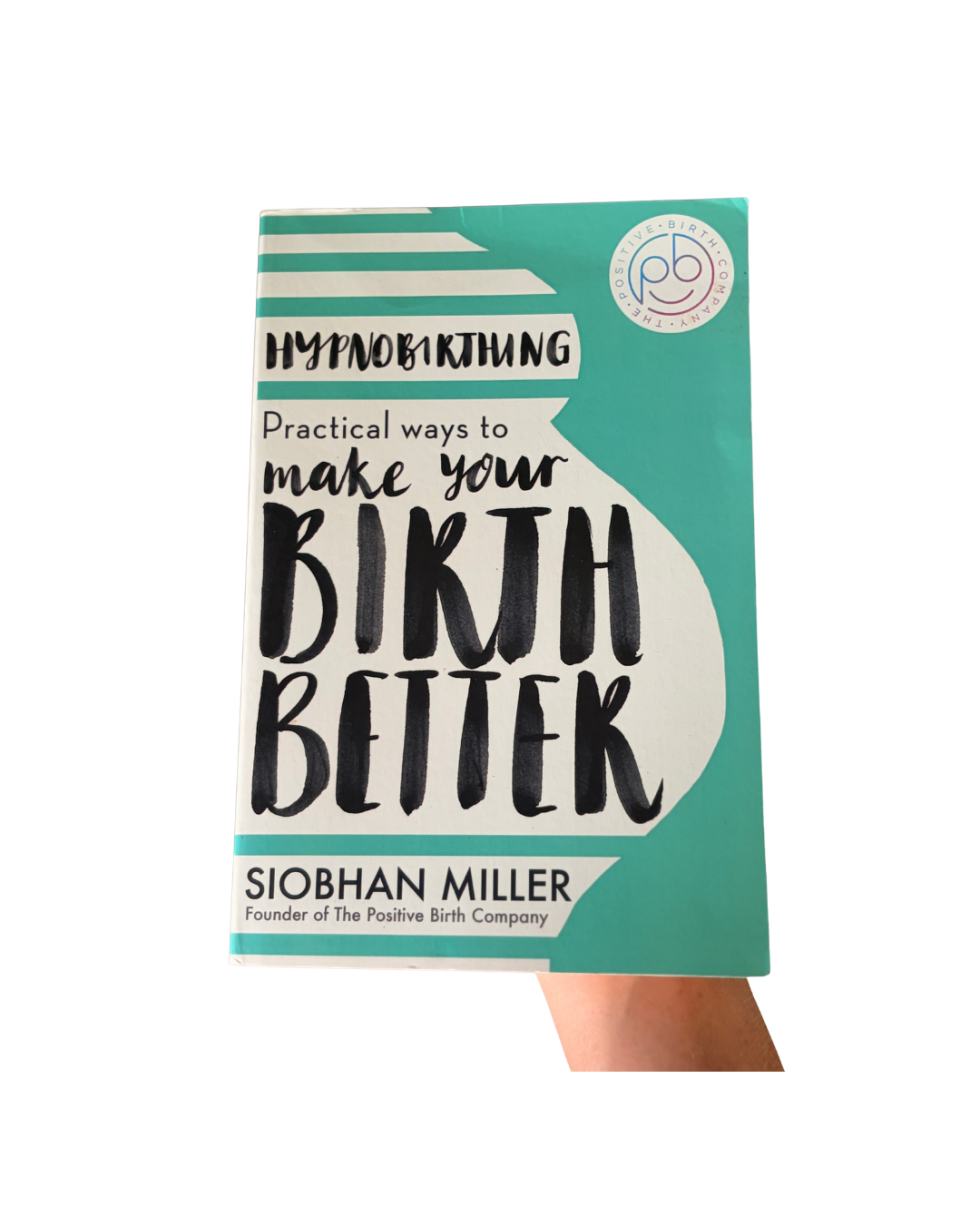 Practical Ways to Make Your Birth Better by Siobhan Miller