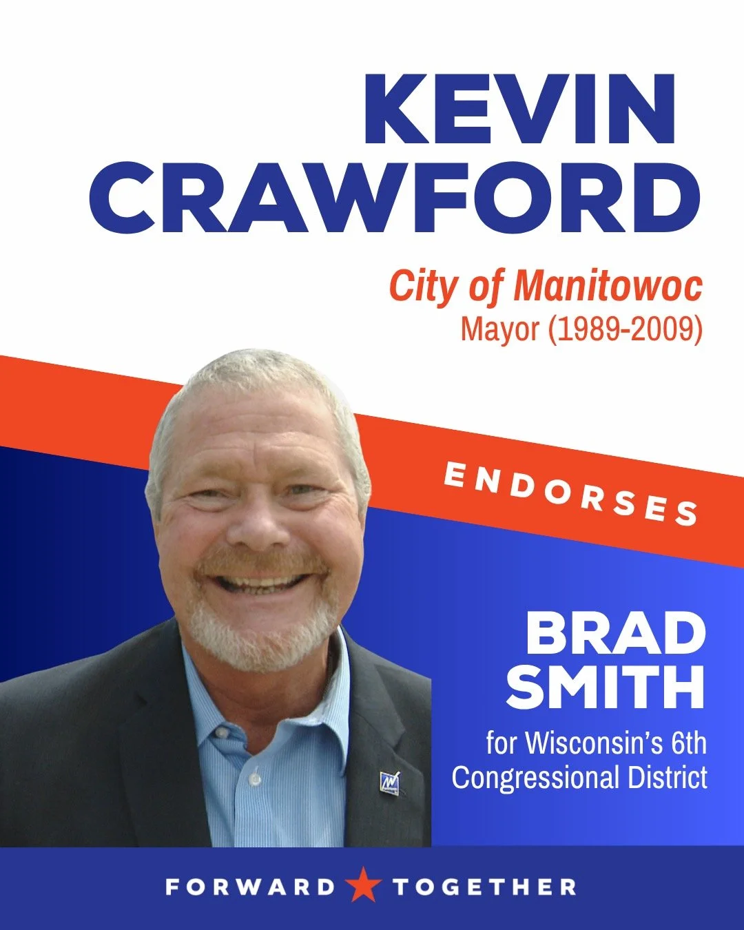 I&rsquo;m honored to have the support of former Manitowoc Mayor Kevin Crawford.

Before serving as Mayor, he was Executitve Director of the United Way of Manitowoc County, bringing people together to strengthen Manitowoc and the surrounding region. 
