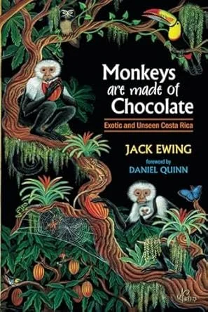 Book cover titled "Monkeys are made of Chocolate" by Jack Ewing with a foreword by Daniel Quinn. The cover features illustrations of monkeys in a jungle setting, with tropical plants, trees, and colorful animals including a toucan and a butterfly.