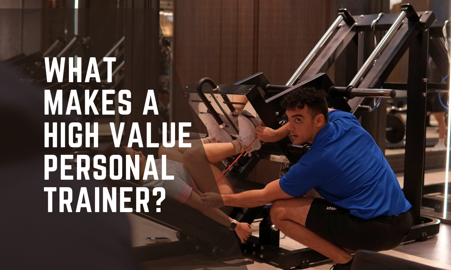 What Makes A High Value Personal Trainer