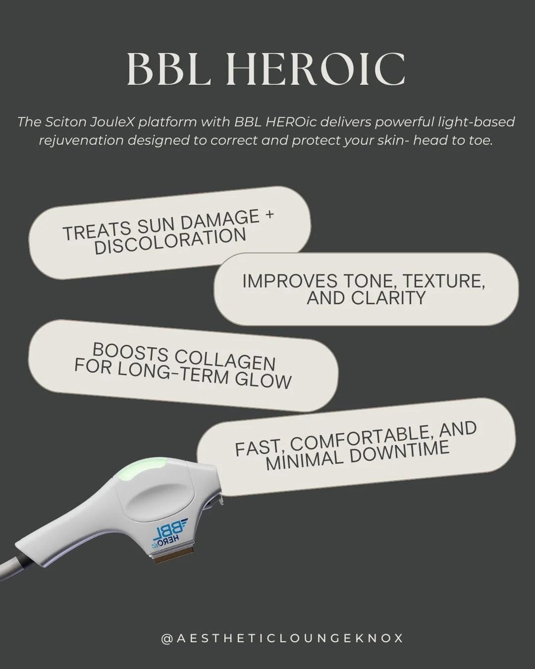An advertisement for BBL HEROic, a skin rejuvenation treatment using the Sciton JouleX platform. It highlights benefits such as treating sun damage and discoloration, improving tone, texture, and clarity, boosting collagen for long-term glow, and offering fast, comfortable treatment with minimal downtime. The image shows the device at the bottom left corner and text describing its features on a dark background.