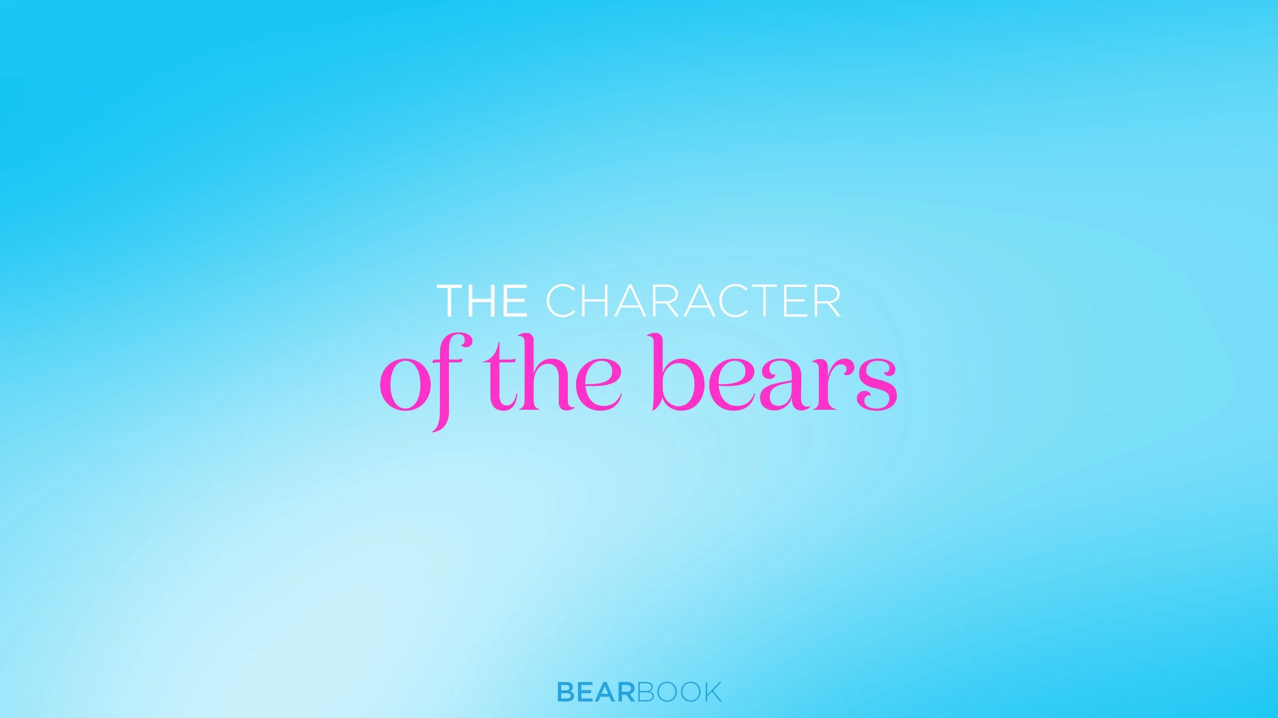 Title screen with gradient blue background, text reading 'The Character of the Bears' in white and pink, and 'BearBook' at the bottom.