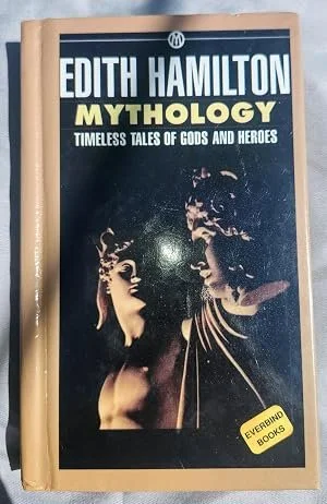 Mythology: Timeless Tales of Gods and Heros by Edith Hamilton